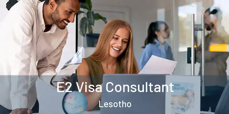  E2 Visa Consultant Lesotho