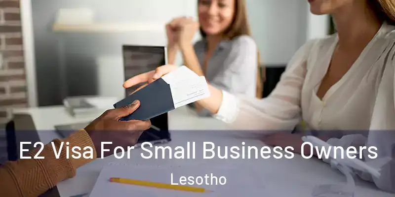  E2 Visa For Small Business Owners Lesotho