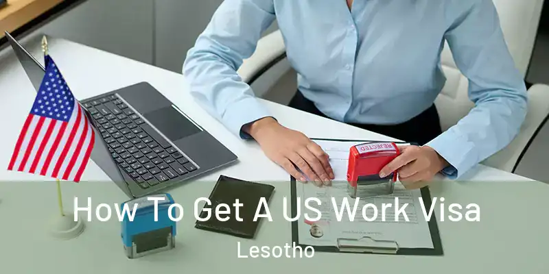  How To Get A US Work Visa Lesotho