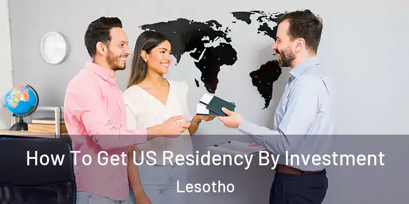  How To Get US Residency By Investment Lesotho