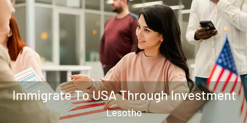  Immigrate To USA Through Investment Lesotho