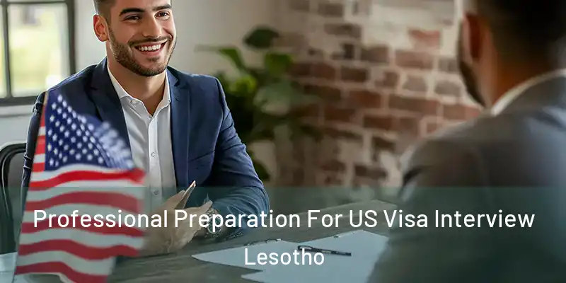  Professional Preparation For US Visa Interview Lesotho
